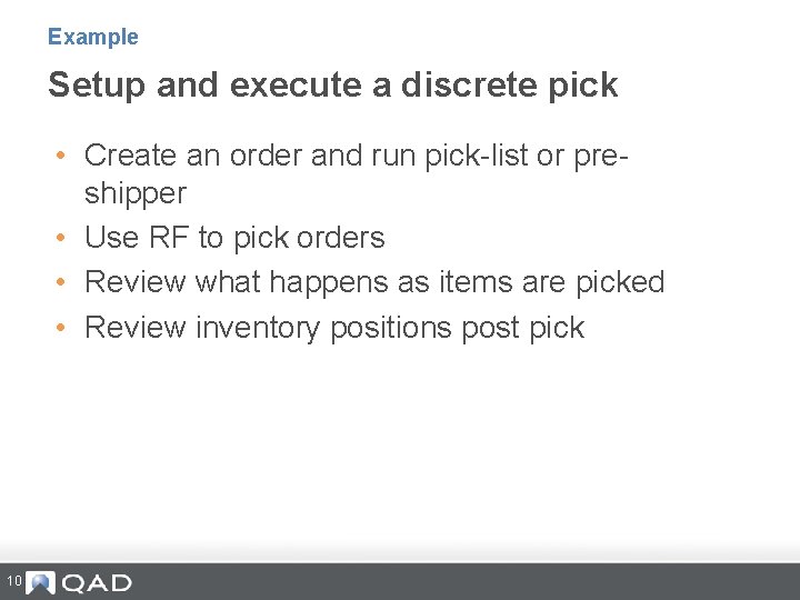 Example Setup and execute a discrete pick • Create an order and run pick-list