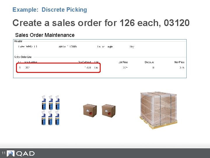 Example: Discrete Picking Create a sales order for 126 each, 03120 Sales Order Maintenance