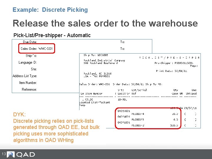 Example: Discrete Picking Release the sales order to the warehouse Pick-List/Pre-shipper - Automatic DYK: