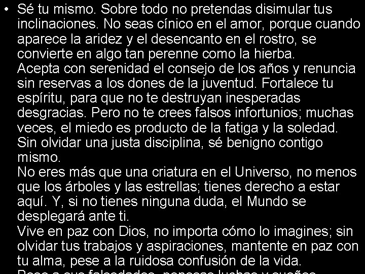  • Sé tu mismo. Sobre todo no pretendas disimular tus inclinaciones. No seas