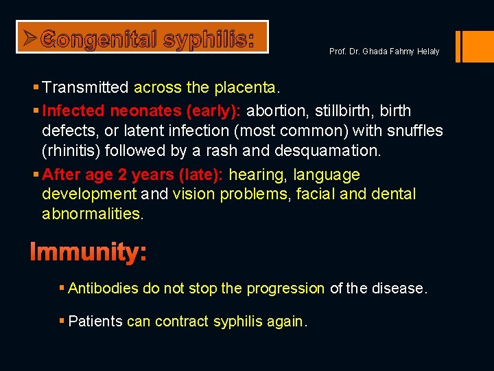 Ø Congenital syphilis: Prof. Dr. Ghada Fahmy Helaly § Transmitted across the placenta. §