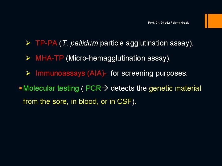 Prof. Dr. Ghada Fahmy Helaly Ø TP-PA (T. pallidum particle agglutination assay). Ø MHA-TP