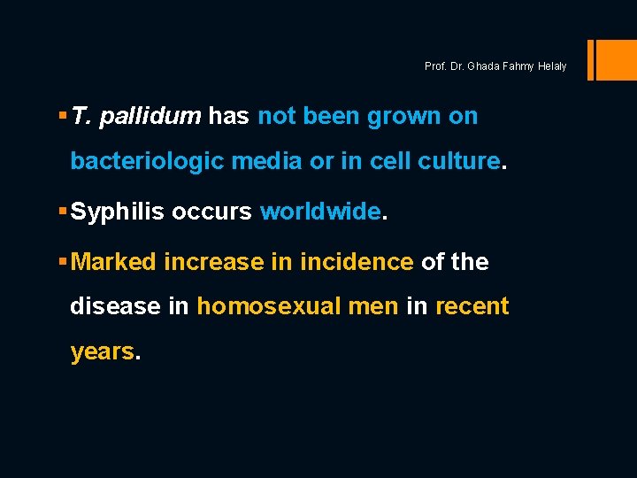 Prof. Dr. Ghada Fahmy Helaly § T. pallidum has not been grown on bacteriologic