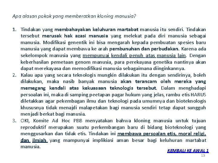 Apa alasan pokok yang memberatkan kloning manusia? 1. Tindakan yang membahayakan keluhuran martabat manusia