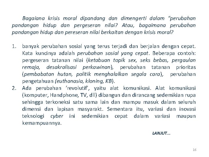 Bagaiana krisis moral dipandang dan dimengerti dalam “perubahan pandangan hidup dan pergeseran nilai? Atau,