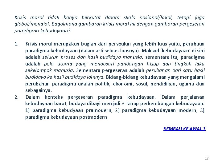 Krisis moral tidak hanya berkutat dalam skala nasional/lokal, tetapi juga global/mondial. Bagaimana gambaran krisis