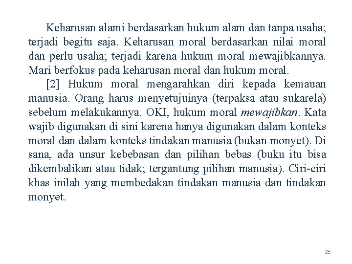 Keharusan alami berdasarkan hukum alam dan tanpa usaha; terjadi begitu saja. Keharusan moral berdasarkan