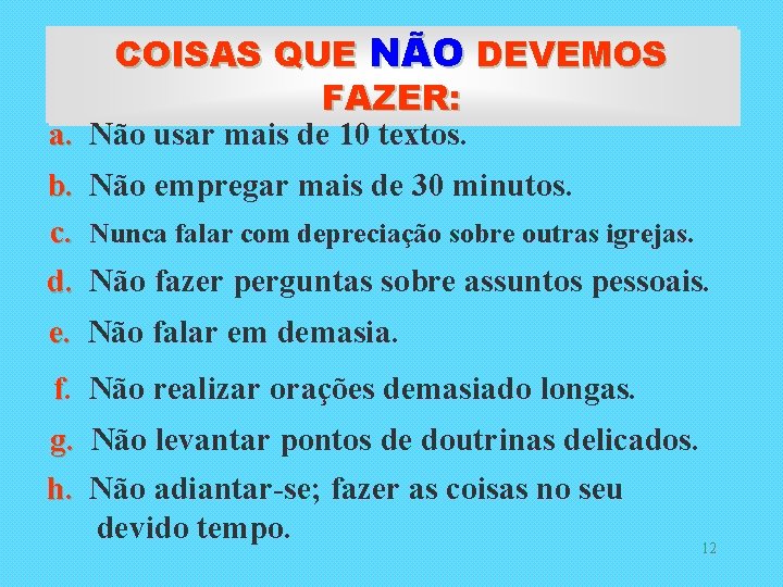 COISAS QUE NÃO DEVEMOS FAZER: a. Não usar mais de 10 textos. b. Não