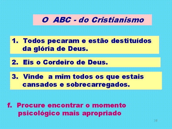 O ABC - do Cristianismo 1. Todos pecaram e estão destituídos da glória de