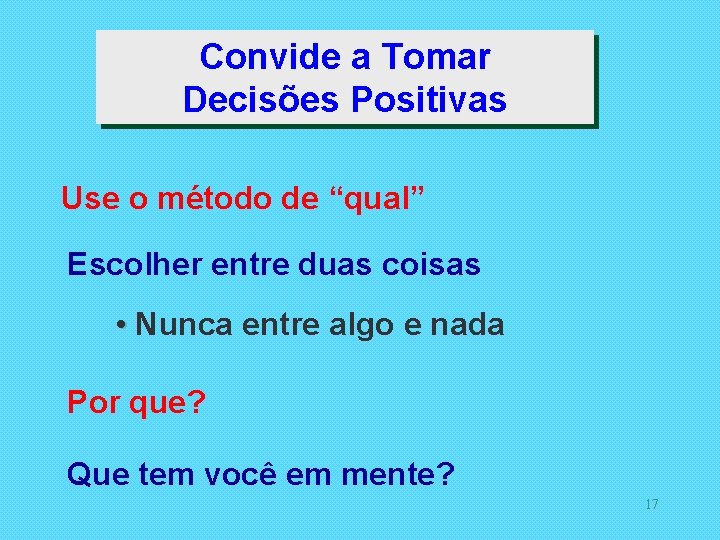 Convide a Tomar Decisões Positivas Use o método de “qual” Escolher entre duas coisas