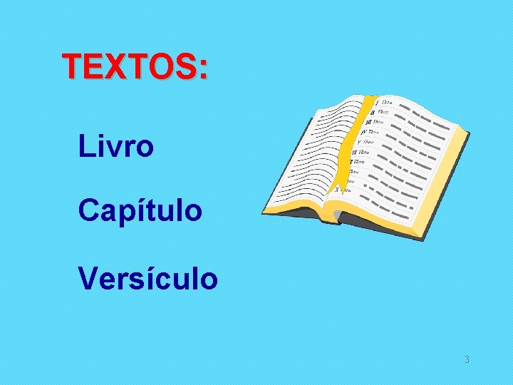 TEXTOS: Livro Capítulo Versículo 3 