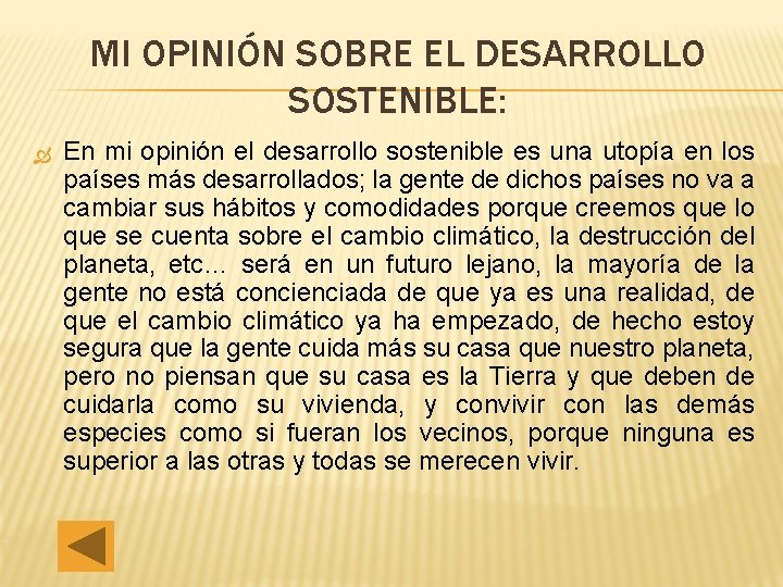 MI OPINIÓN SOBRE EL DESARROLLO SOSTENIBLE: En mi opinión el desarrollo sostenible es una