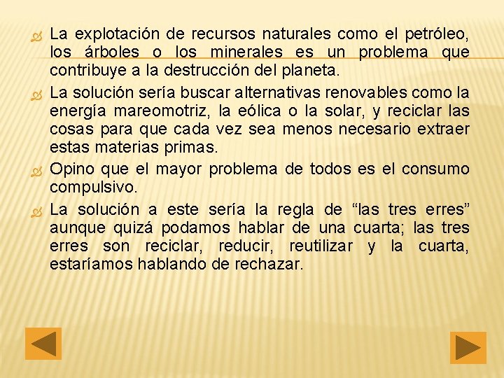  La explotación de recursos naturales como el petróleo, los árboles o los minerales