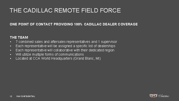 THE CADILLAC REMOTE FIELD FORCE ONE POINT OF CONTACT PROVIDING 100% CADILLAC DEALER COVERAGE
