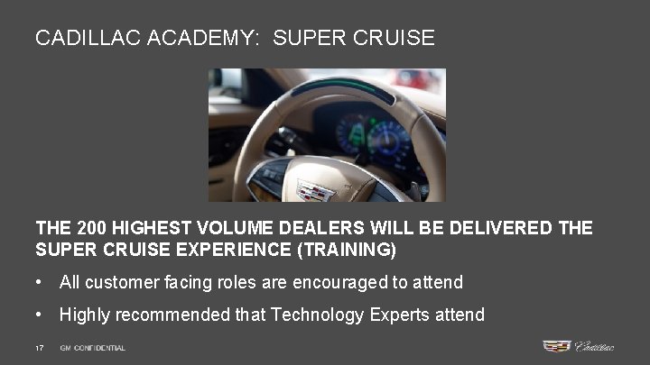 CADILLAC ACADEMY: SUPER CRUISE THE 200 HIGHEST VOLUME DEALERS WILL BE DELIVERED THE SUPER