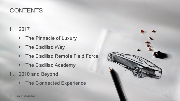 CONTENTS I. 2017 • The Pinnacle of Luxury • The Cadillac Way • The