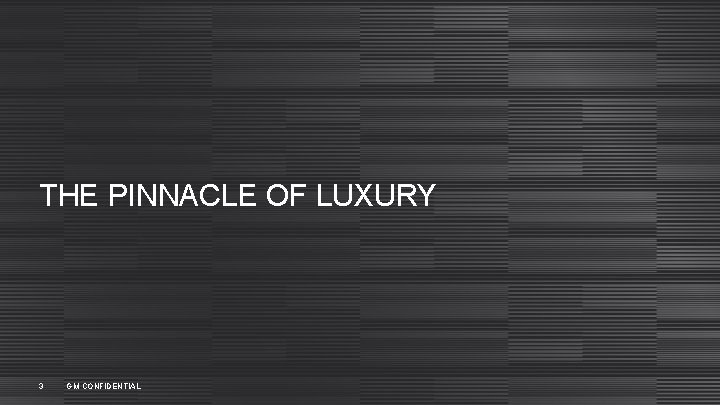 THE PINNACLE OF LUXURY 3 GM CONFIDENTIAL 