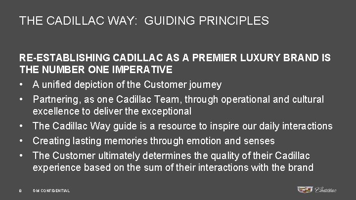 THE CADILLAC WAY: GUIDING PRINCIPLES RE-ESTABLISHING CADILLAC AS A PREMIER LUXURY BRAND IS THE