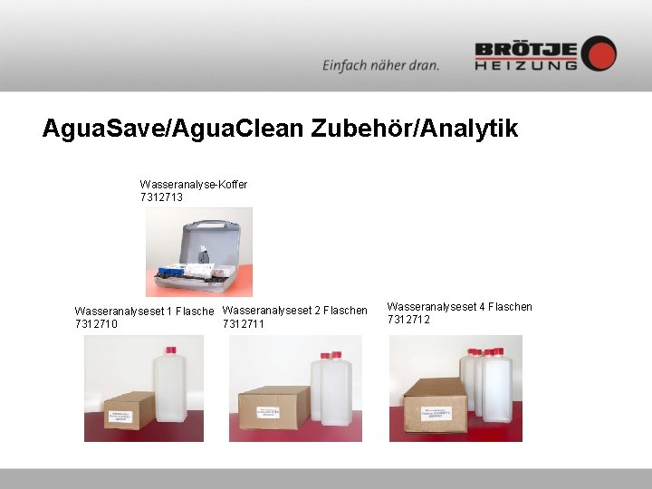 Agua. Save/Agua. Clean Zubehör/Analytik Wasseranalyse-Koffer 7312713 Wasseranalyseset 1 Flasche Wasseranalyseset 2 Flaschen 7312711 7312710