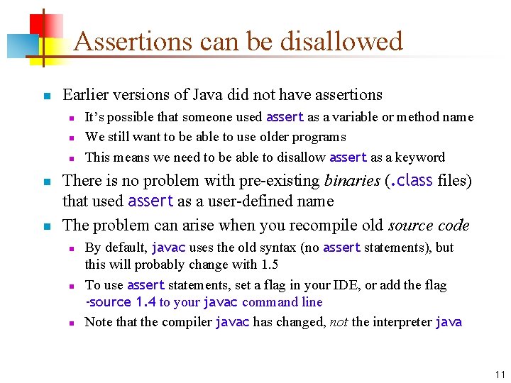 Assertions can be disallowed n Earlier versions of Java did not have assertions n