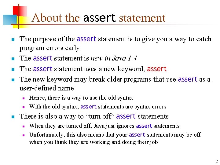 About the assert statement n n The purpose of the assert statement is to