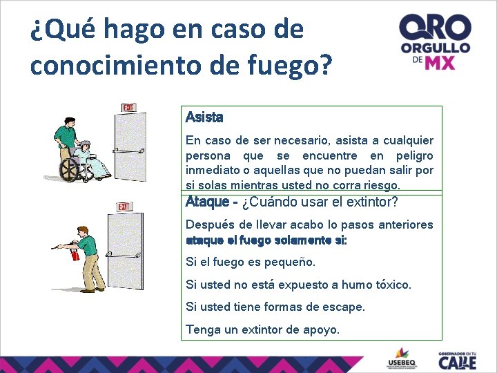 ¿Qué hago en caso de conocimiento de fuego? Asista En caso de ser necesario,