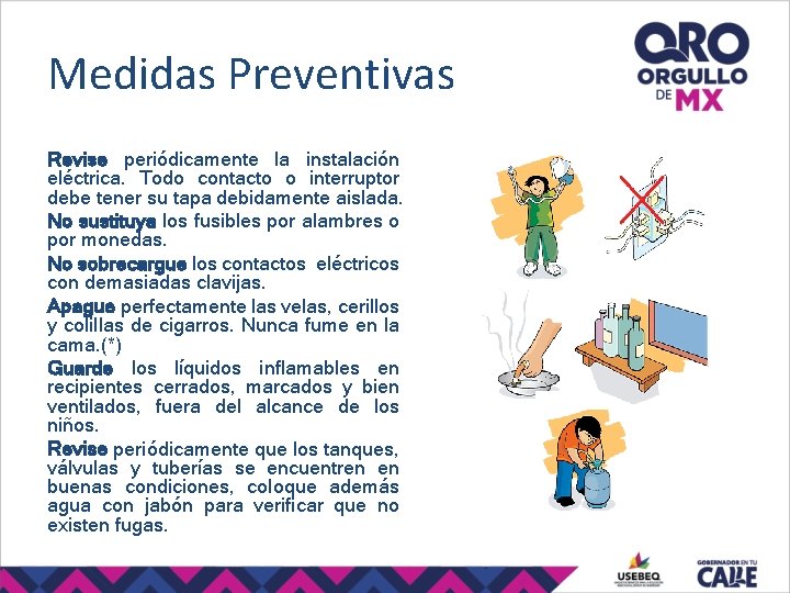 Medidas Preventivas Revise periódicamente la instalación eléctrica. Todo contacto o interruptor debe tener su