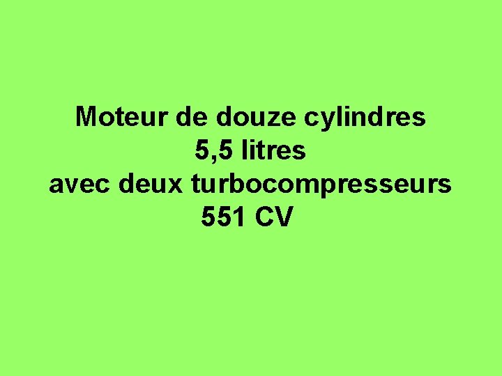 Moteur de douze cylindres 5, 5 litres avec deux turbocompresseurs 551 CV 