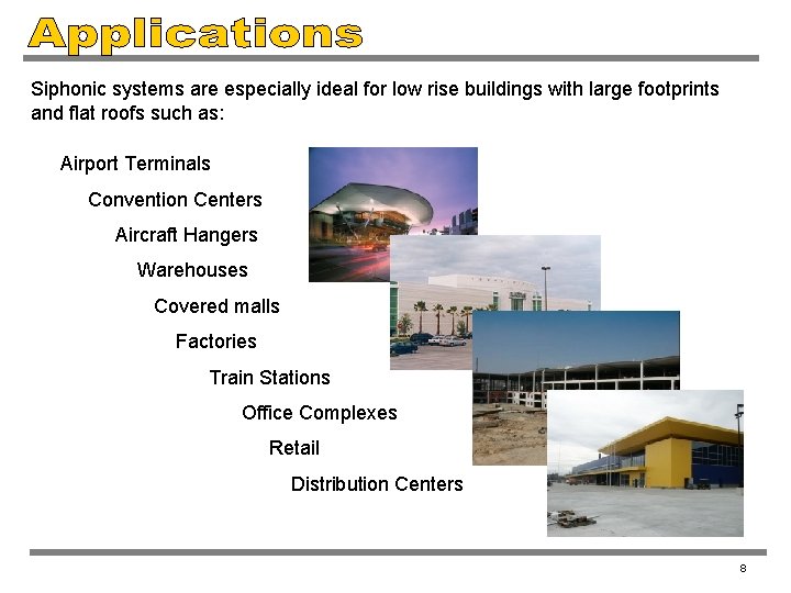 Siphonic systems are especially ideal for low rise buildings with large footprints and flat