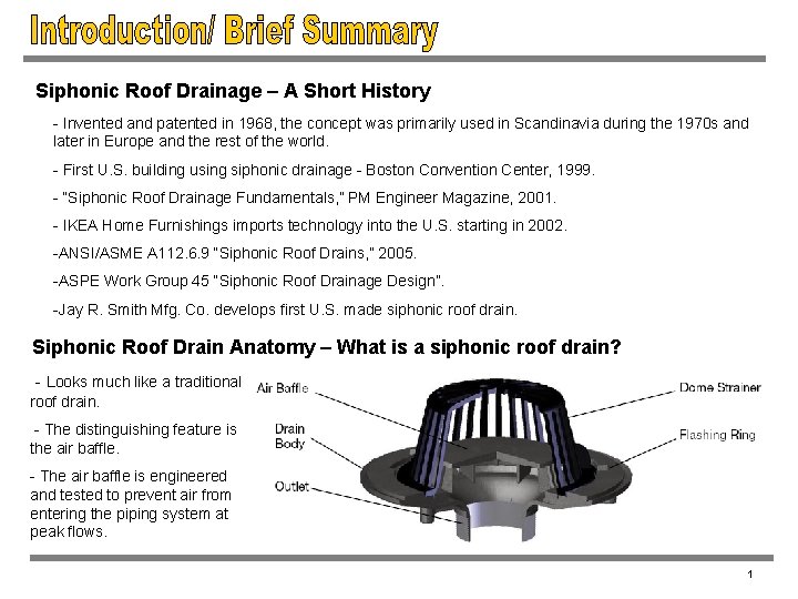 Siphonic Roof Drainage – A Short History - Invented and patented in 1968, the