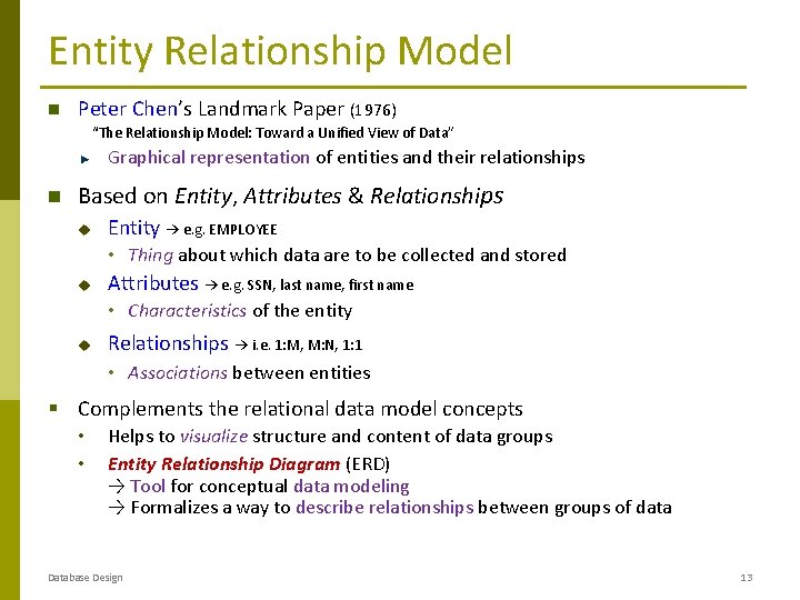 Entity Relationship Model Peter Chen’s Landmark Paper (1976) “The Relationship Model: Toward a Unified Entity Relationship Model Peter Chen’s Landmark Paper (1976) “The Relationship Model: Toward a Unified
