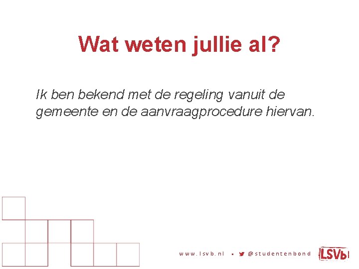 Wat weten jullie al? Ik ben bekend met de regeling vanuit de gemeente en