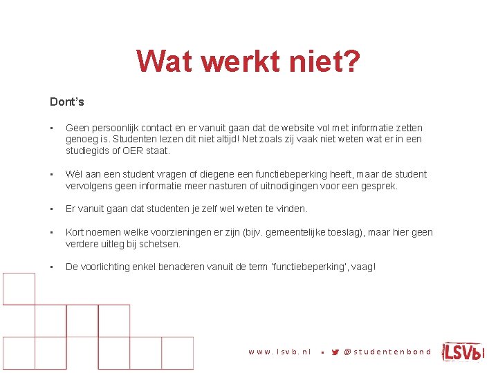 Wat werkt niet? Dont’s • Geen persoonlijk contact en er vanuit gaan dat de