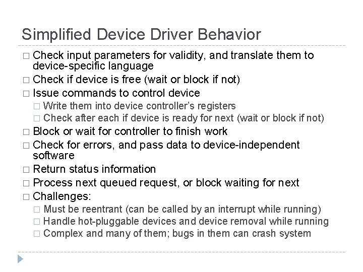 Simplified Device Driver Behavior � Check input parameters for validity, and translate them to