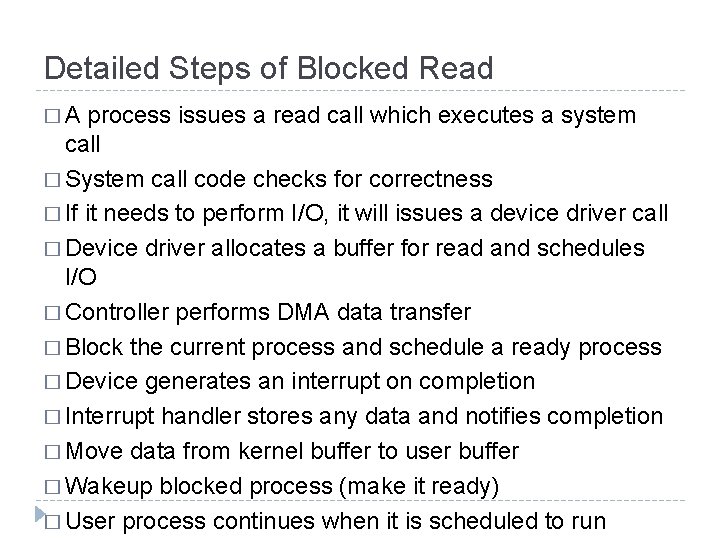 Detailed Steps of Blocked Read �A process issues a read call which executes a