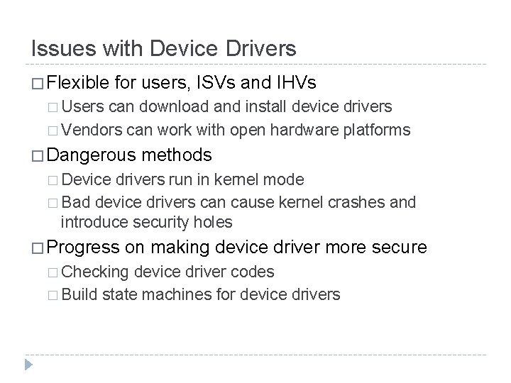 Issues with Device Drivers � Flexible for users, ISVs and IHVs � Users can