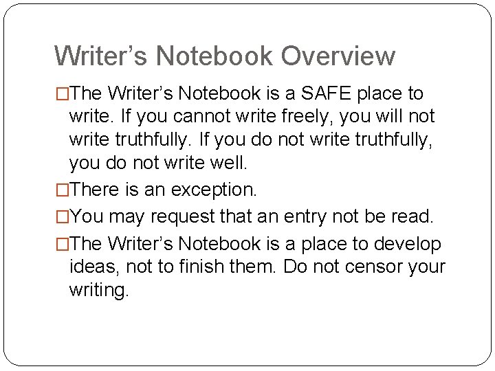 Writer’s Notebook Overview �The Writer’s Notebook is a SAFE place to write. If you