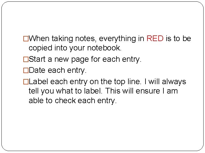 �When taking notes, everything in RED is to be copied into your notebook. �Start