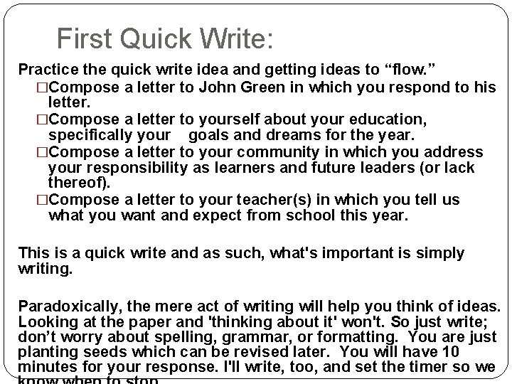 First Quick Write: Practice the quick write idea and getting ideas to “flow. ”