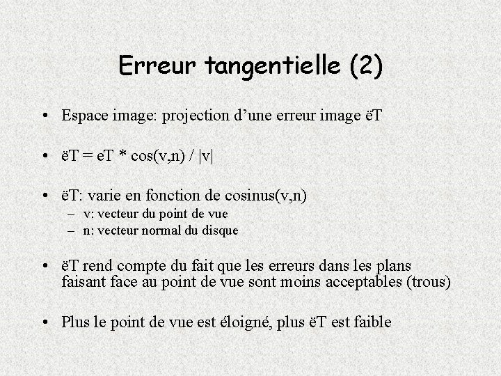 Erreur tangentielle (2) • Espace image: projection d’une erreur image ëT • ëT =