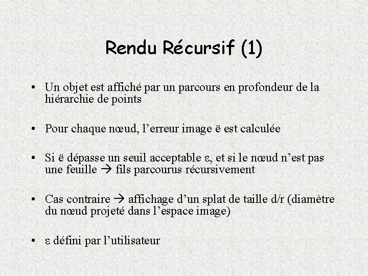 Rendu Récursif (1) • Un objet est affiché par un parcours en profondeur de