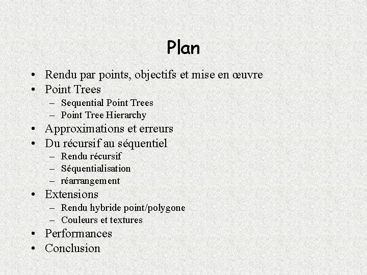 Plan • Rendu par points, objectifs et mise en œuvre • Point Trees –