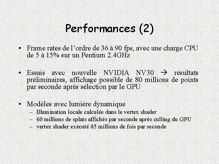 Performances (2) • Frame rates de l’ordre de 36 à 90 fps, avec une