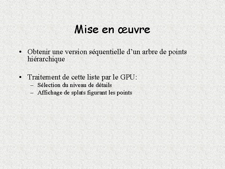 Mise en œuvre • Obtenir une version séquentielle d’un arbre de points hiérarchique •