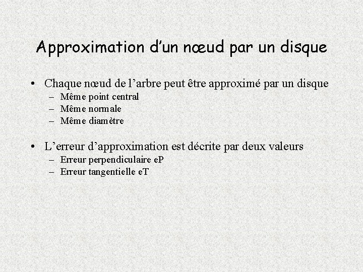 Approximation d’un nœud par un disque • Chaque nœud de l’arbre peut être approximé