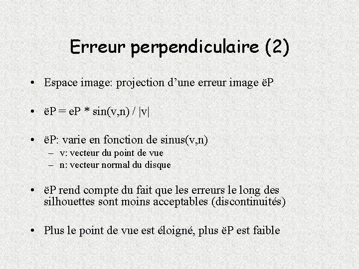 Erreur perpendiculaire (2) • Espace image: projection d’une erreur image ëP • ëP =