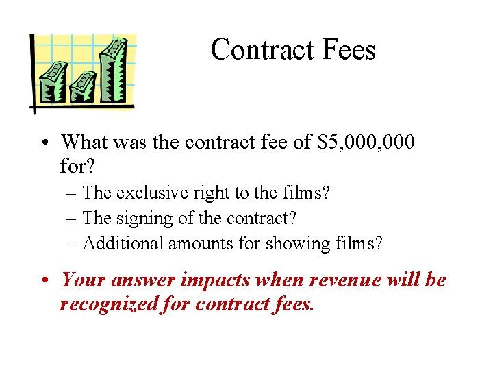 Contract Fees • What was the contract fee of $5, 000 for? – The