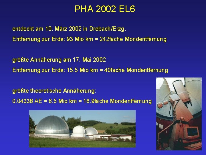PHA 2002 EL 6 entdeckt am 10. März 2002 in Drebach/Erzg. Entfernung zur Erde: