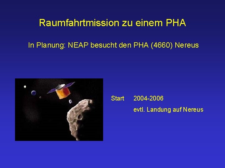 Raumfahrtmission zu einem PHA In Planung: NEAP besucht den PHA (4660) Nereus Start 2004