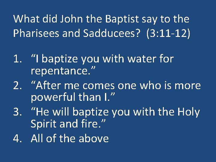 What did John the Baptist say to the Pharisees and Sadducees? (3: 11 -12)